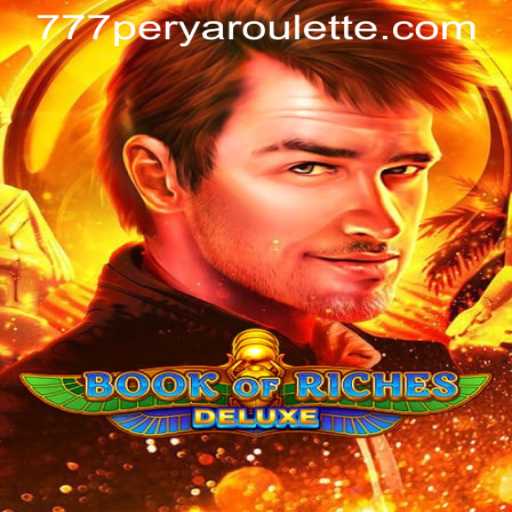 Exploring the Excitement of BookofRichesDeluxe and 777PERYA ROULETTE: A Comprehensive Guide
