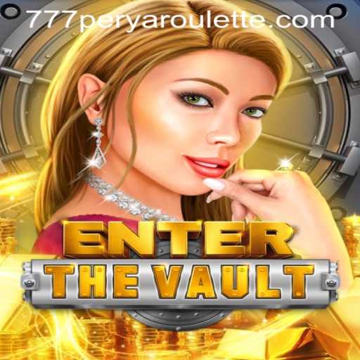 EntertheVault and 777PERYA ROULETTE: A Dive into the Gaming World