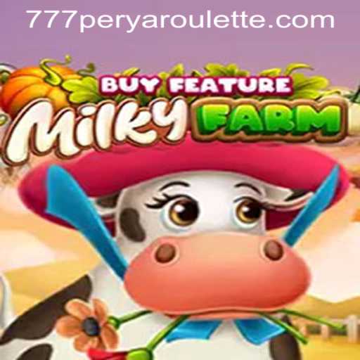 Exploring MilkyFarmBuyFeature in the Context of 777PERYA ROULETTE