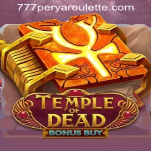 Exploring the Mystical World of TempleofDeadBonusBuy and 777PERYA ROULETTE